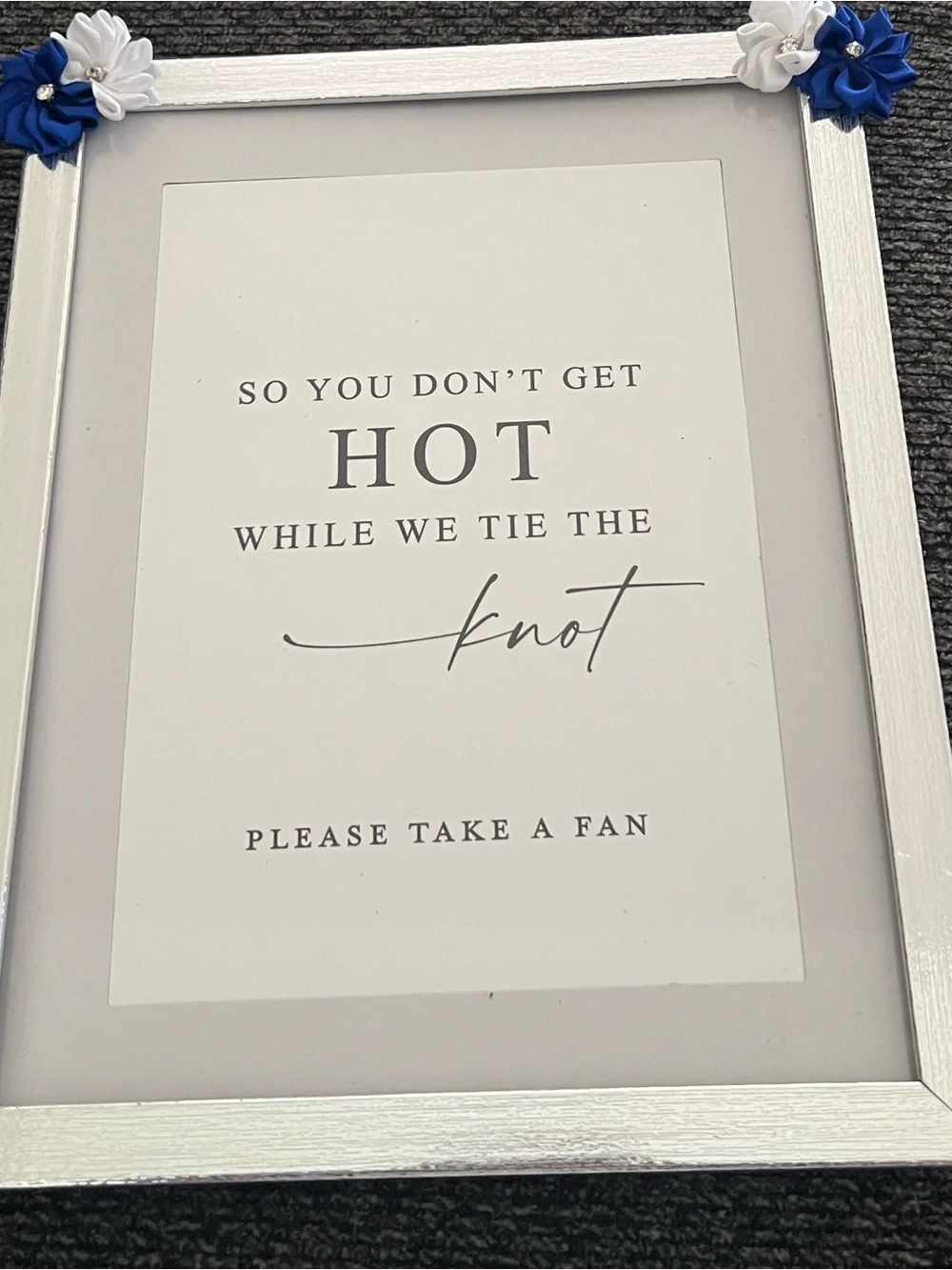 So You Don't Get Hot While We Tie The Knot - White & Blue Decorative Frame